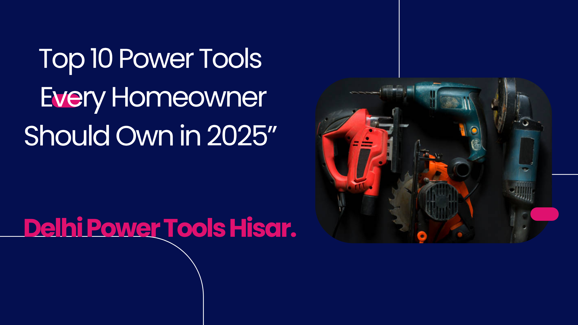 Top 10 Power Tools Every Homeowner Should Own in 2025